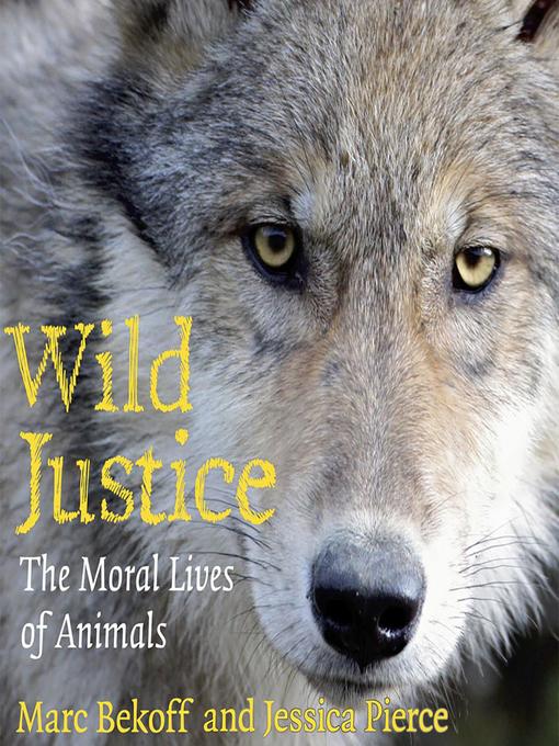 Title details for Wild Justice by Marc Bekoff - Available